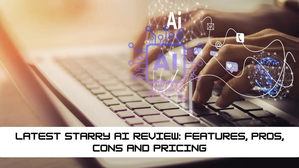 Latest Starry AI Review: Features, Pros, cons and Pricing