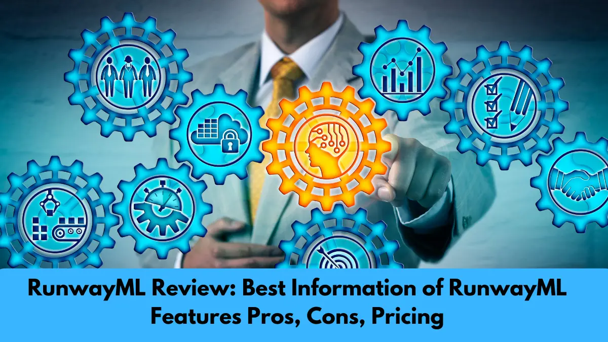 RunwayML Review: Information of RunwayML Features Pros, Cons, Pricing