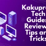 Kakupress Tech Guides, Reviews, Tips and Tricks